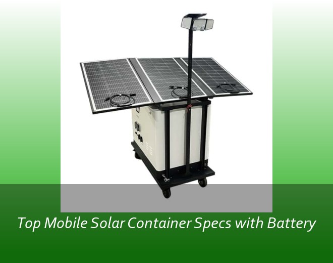Top Mobile Solar Container Specs with Battery